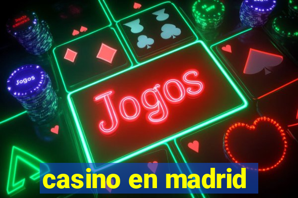 casino en madrid