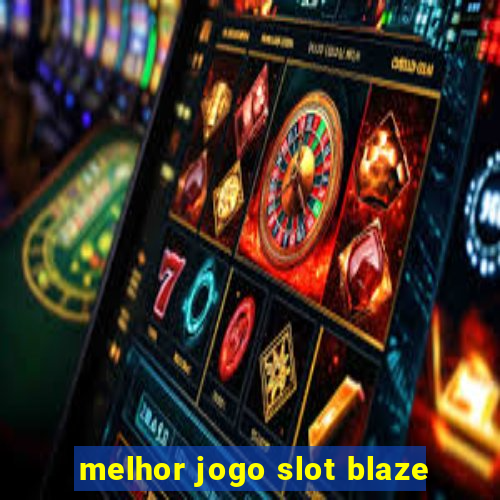 melhor jogo slot blaze