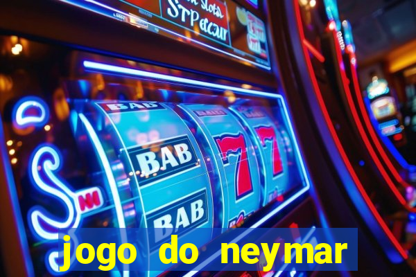 jogo do neymar ganhar dinheiro