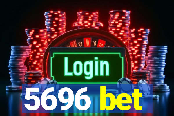 5696 bet