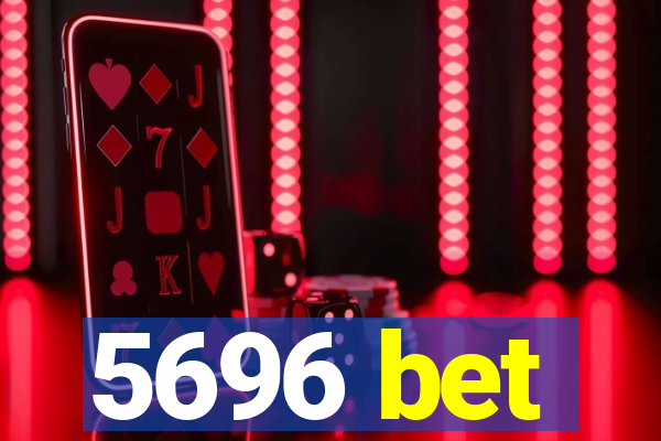 5696 bet