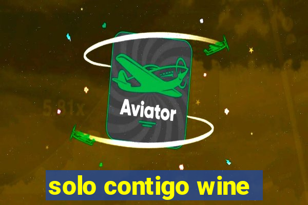 solo contigo wine