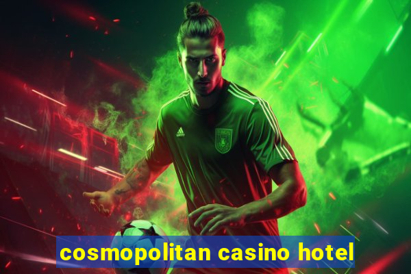 cosmopolitan casino hotel