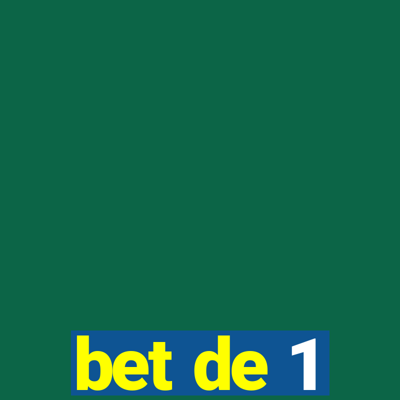 bet de 1