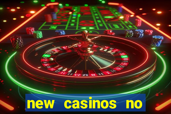 new casinos no deposit bonuses