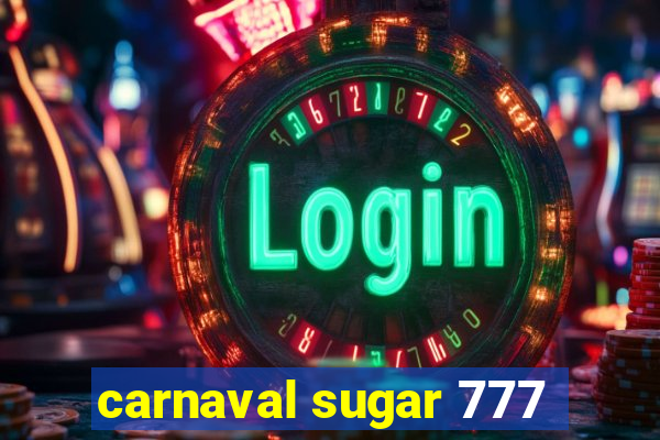 carnaval sugar 777