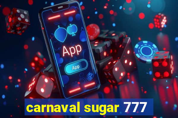 carnaval sugar 777