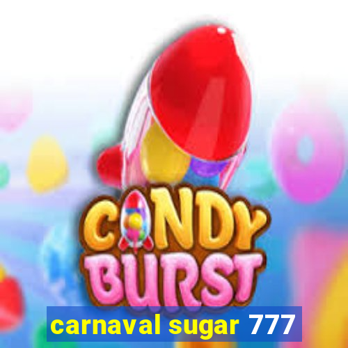 carnaval sugar 777