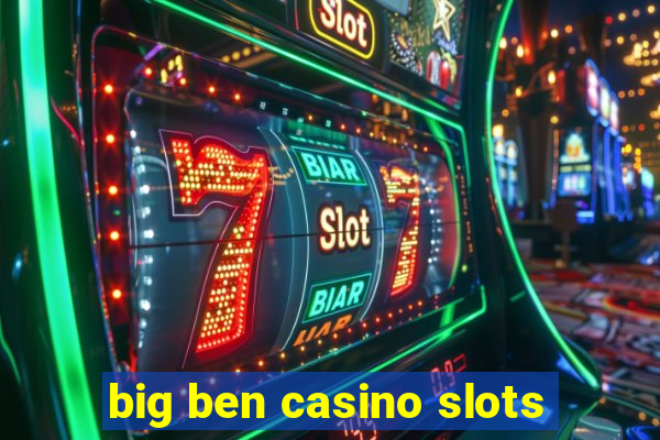 big ben casino slots