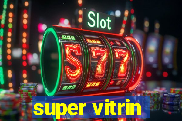 super vitrin