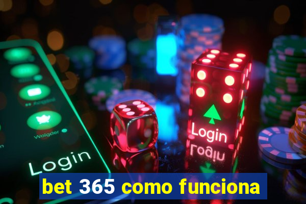 bet 365 como funciona