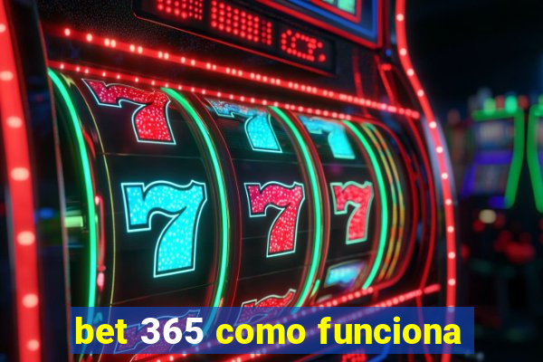 bet 365 como funciona