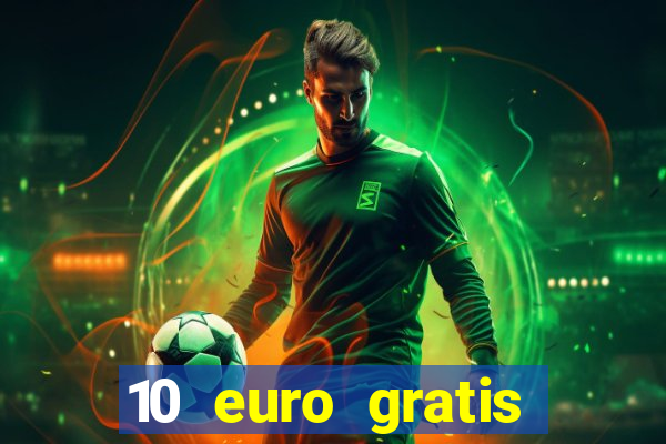 10 euro gratis drückglück casino ohne einzahlung