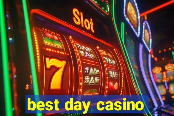 best day casino