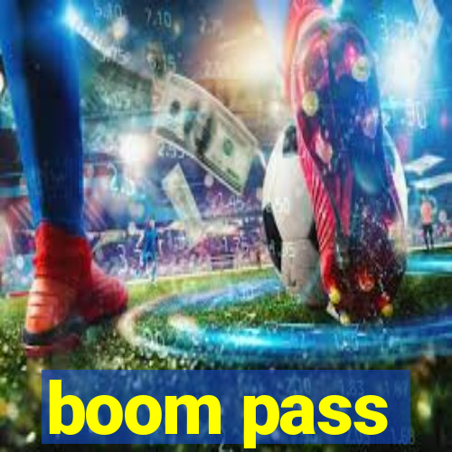 boom pass