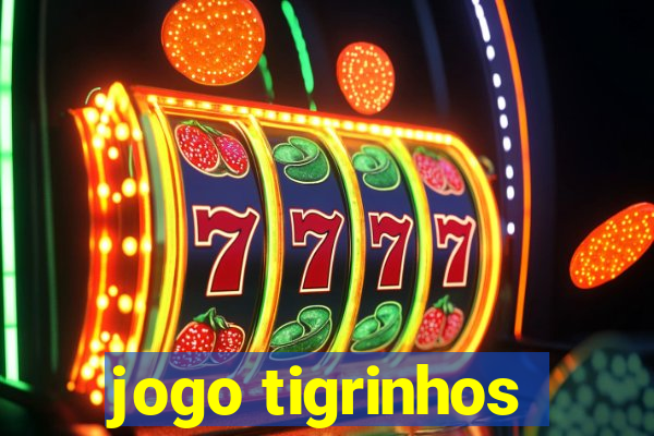 jogo tigrinhos