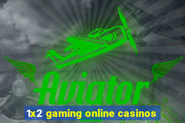 1x2 gaming online casinos