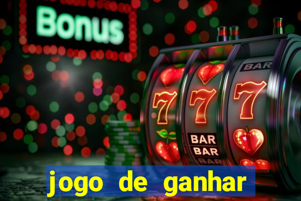 jogo de ganhar dinheiro cassino