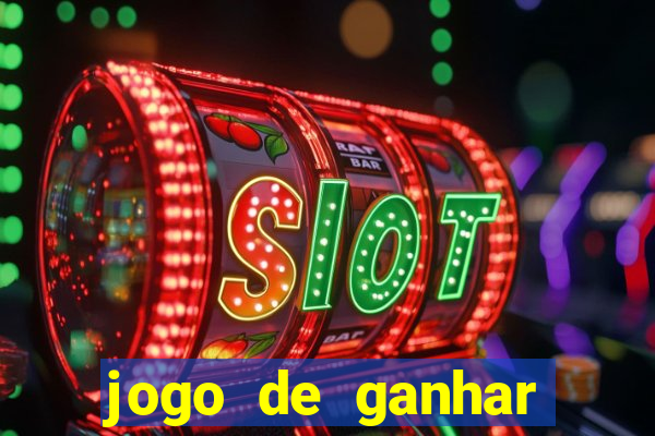 jogo de ganhar dinheiro cassino