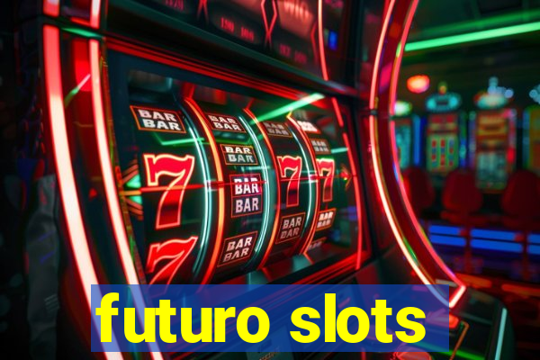 futuro slots