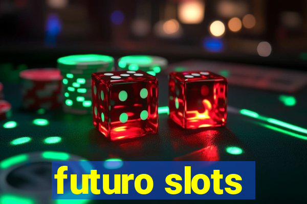 futuro slots