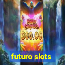 futuro slots