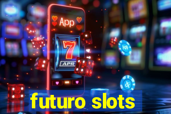 futuro slots