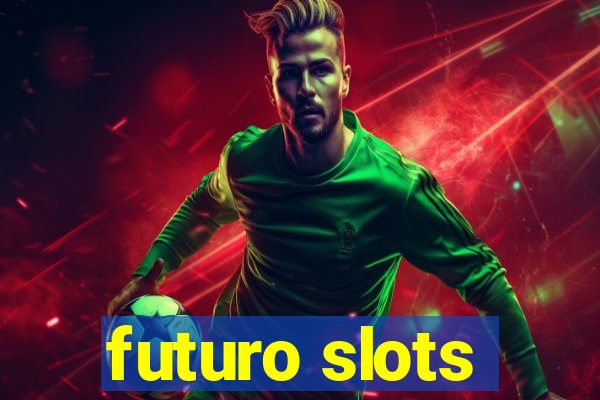 futuro slots