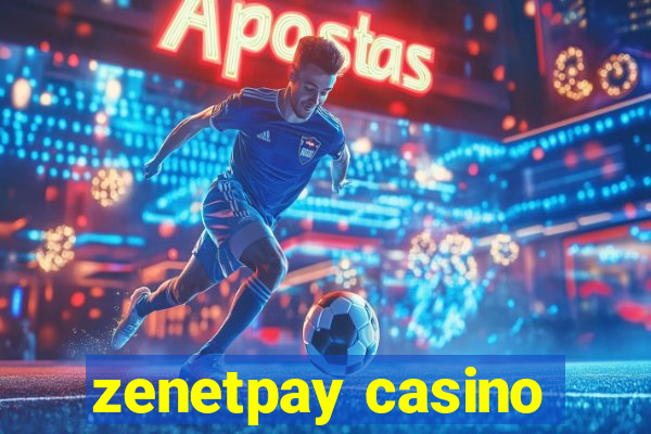 zenetpay casino