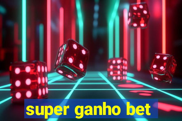 super ganho bet