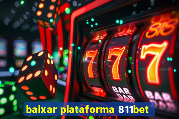 baixar plataforma 811bet