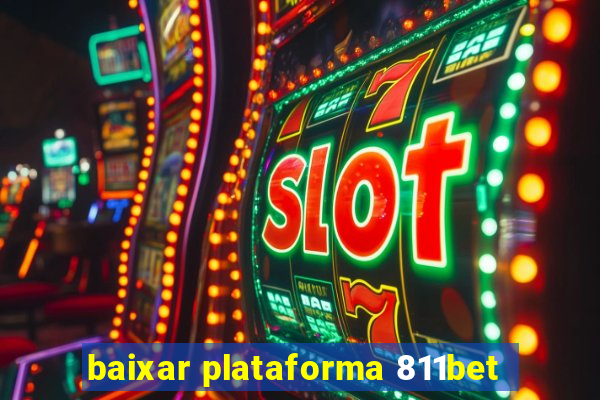 baixar plataforma 811bet