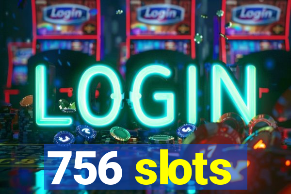 756 slots