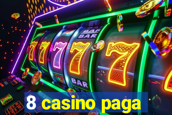 8 casino paga