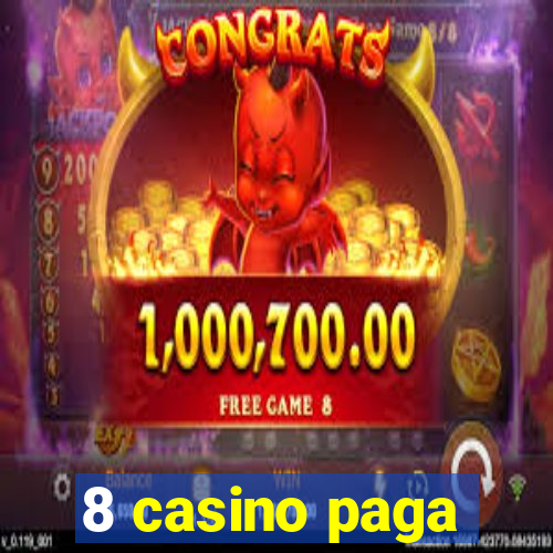 8 casino paga