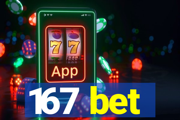 167 bet