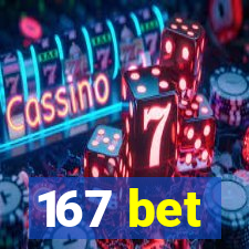 167 bet