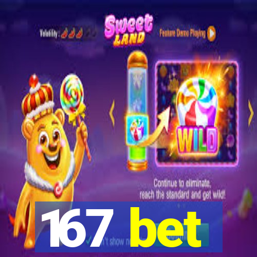 167 bet