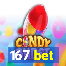 167 bet