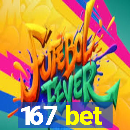 167 bet