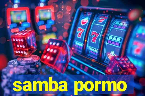 samba pormo