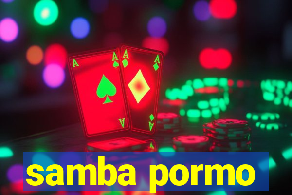 samba pormo