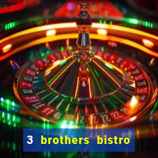 3 brothers bistro & casino menu