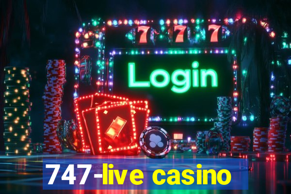 747-live casino