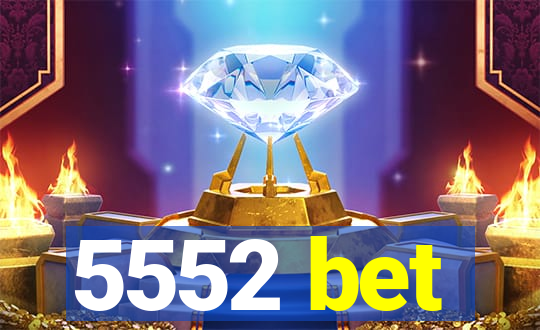 5552 bet