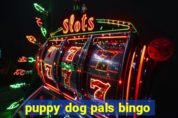 puppy dog pals bingo