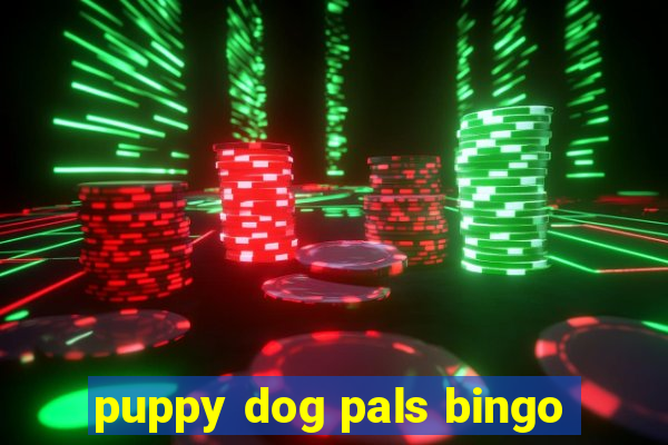 puppy dog pals bingo