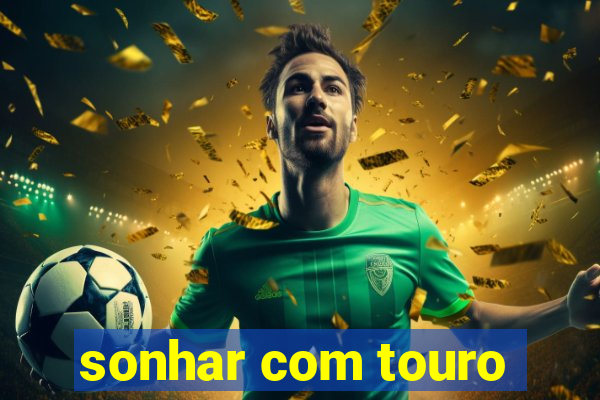 sonhar com touro