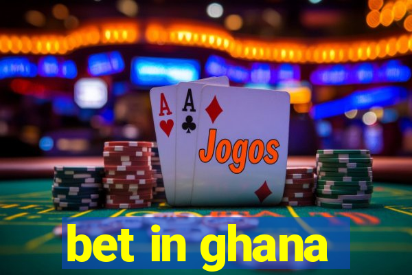 bet in ghana