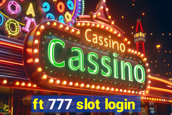 ft 777 slot login